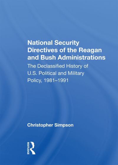 Cover for Christopher Simpson · National Security Directives Of The Reagan And Bush Administrations: The Declassified History Of U.s. Political And Military Policy, 1981-1991 (Paperback Book) (2023)