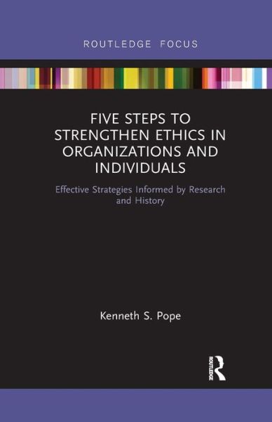 Cover for Kenneth S. Pope · Five Steps to Strengthen Ethics in Organizations and Individuals: Effective Strategies Informed by Research and History (Paperback Bog) (2019)