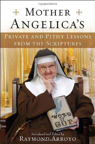 Cover for Mother Angelica · Mother Angelica's Private and Pithy Lessons from the Scriptures (Hardcover Book) [1st Printing edition] (2008)