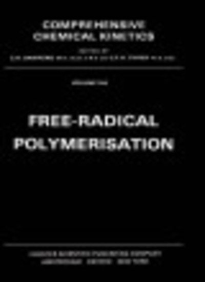 Cover for C H Bamford · Free-Radical Polymerisation - Comprehensive Chemical Kinetics (Innbunden bok) (1976)