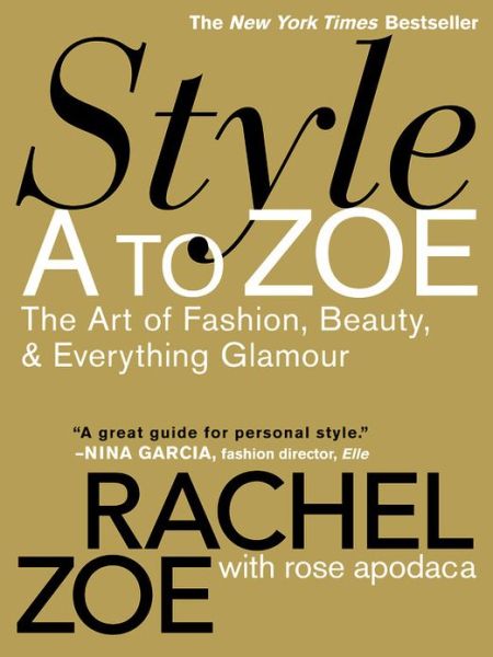 Cover for Rachel Zoe · Style A To Zoe: The Art of Fashion, Beauty, and Everything Glamour (Paperback Book) (2008)