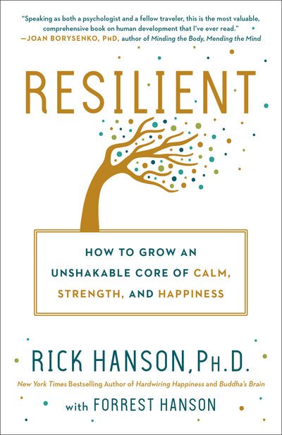 Cover for PhD Rick Hanson · Resilient: How to Grow an Unshakable Core of Calm, Strength, and Happiness (Paperback Book) (2020)