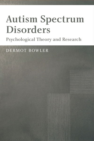 Cover for Bowler, Dermot (City University, London, UK) · Autism Spectrum Disorders: Psychological Theory and Research (Paperback Book) (2006)