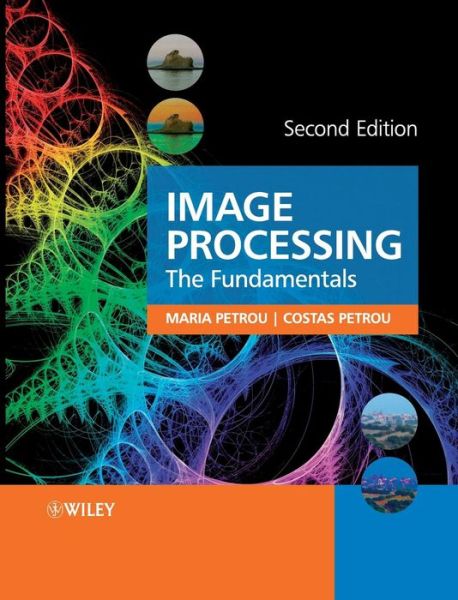 Cover for Petrou, Maria M. P. (University of Surrey, Guildford, UK) · Image Processing: The Fundamentals (Hardcover Book) (2010)