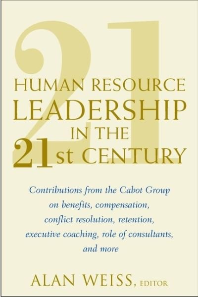 Weiss, Alan (Summit Consulting Group, Inc.) · Human Resource Leadership in the 21st Century (Hardcover Book) (2024)