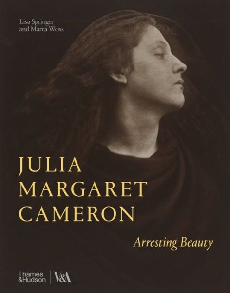 Cover for Lisa Springer · Julia Margaret Cameron – Arresting Beauty (Victoria and Albert Museum) (Hardcover Book) (2023)