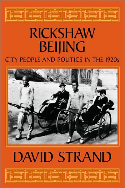 Cover for David Strand · Rickshaw Beijing: City People and Politics in the 1920s (Paperback Book) (1993)