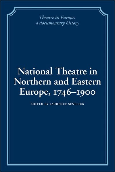 Cover for Laurence Senelick · National Theatre in Northern and Eastern Europe, 1746–1900 - Theatre in Europe: A Documentary History (Pocketbok) (2009)
