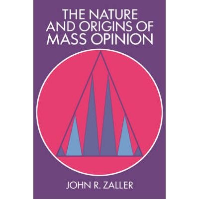 Cover for Zaller, John R. (University of California, Los Angeles) · The Nature and Origins of Mass Opinion - Cambridge Studies in Public Opinion and Political Psychology (Paperback Bog) (1992)