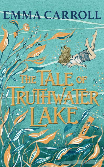 Cover for Emma Carroll · The Tale of Truthwater Lake: 'Absolutely gorgeous.' Hilary McKay (Paperback Book) [Main edition] (2023)