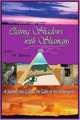 Cover for John Bishop · Casting Shadows with Shamans: a Diabolical Tale That Crashes the Gates of the Underworld (Pocketbok) (2003)