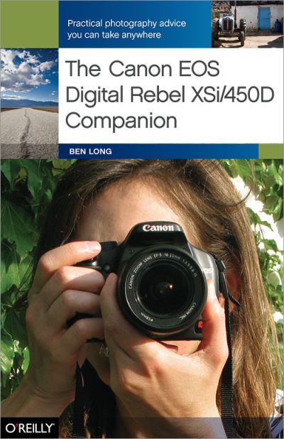 The Canon EOS Digital Rebel XSi/450D Companion - Ben Long - Books - O'Reilly Media, Inc, USA - 9780596520861 - September 16, 2008