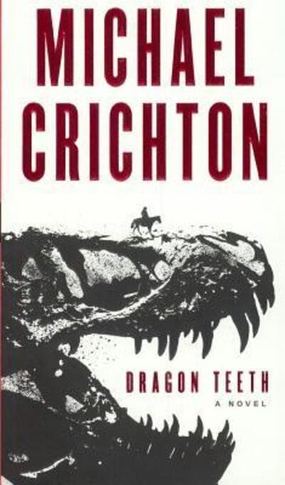 Cover for Michael Crichton · Dragon Teeth (Innbunden bok) (2017)