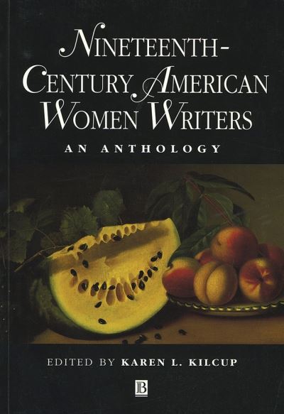 Cover for K Kilcup · Nineteenth-Century American Women Writers: An Anthology - Blackwell Anthologies (Paperback Book) (1997)