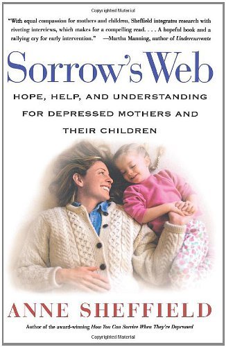 Cover for Anne Sheffield · Sorrow's Web: Hope, Help, and Understanding for Depressed Mothers and Their Children (Pocketbok) [Reprint edition] (2001)