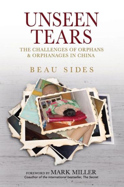 Cover for Beau Sides · Unseen Tears: the Challenges of Orphans and Orphanages in China (Paperback Book) (2015)