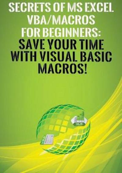 Cover for Andrei S Besedin · Secrets of MS Excel VBA / Macros for Beginners: Save Your Time With Visual Basic Macros! (Pocketbok) (2017)