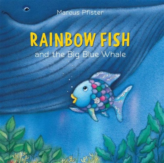 Cover for Marcus Pfister · Rainbow Fish And The Big Blue Whale (Board book) (2017)