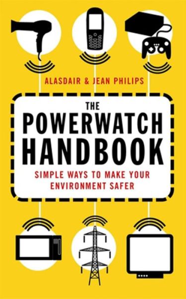 Cover for Alasdair Philips · The Powerwatch Handbook: Simple ways to make you and your family safer (Paperback Book) (2009)