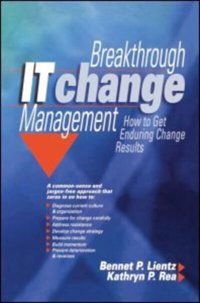 Breakthrough IT Change Management - Bennet Lientz - Libros - Taylor & Francis Ltd - 9780750676861 - 26 de noviembre de 2003
