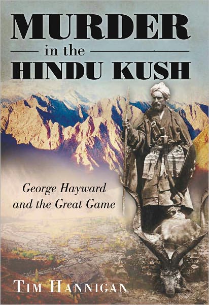 Cover for Tim Hannigan · Murder in the Hindu Kush - George Hayward and the Great Game (Gebundenes Buch) (2011)