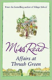 Cover for Miss Read · Affairs at Thrush Green - Thrush Green (Taschenbuch) (2009)