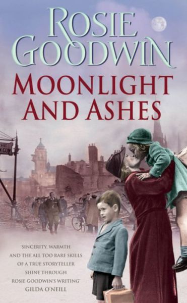 Cover for Rosie Goodwin · Moonlight and Ashes: A moving wartime saga from the Sunday Times bestseller (Paperback Book) (2007)