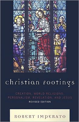Cover for Robert Imperato · Christian Footings: Creation, World Religions, Personalism, Revelation, and Jesus (Paperback Book) [Revised edition] (2009)