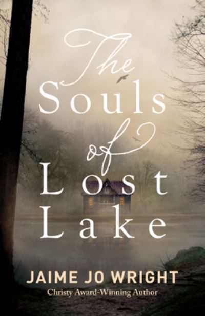 The Souls of Lost Lake - Jaime Jo Wright - Books - Bethany House Publishers - 9780764239861 - April 5, 2022