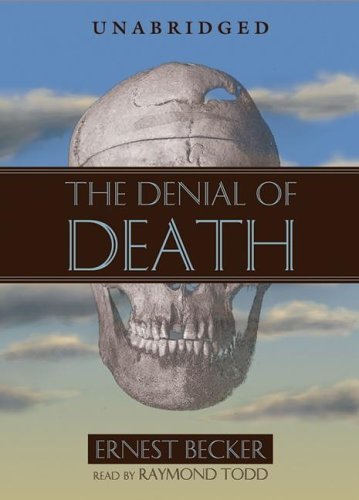 The Denial of Death: Library Edition - Ernest Becker - Audiobook - Blackstone Audiobooks - 9780786176861 - 26 czerwca 2005