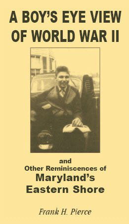 Cover for Frank H. Pierce · A Boy's Eye View of World War II and Other Reminiscences of Maryland's Eastern Shore (Paperback Bog) (2009)