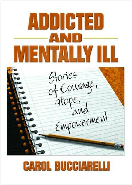 Cover for Bruce Carruth · Addicted and Mentally Ill: Stories of Courage, Hope, and Empowerment (Paperback Book) (2004)