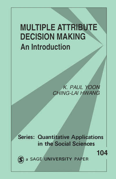 Cover for K . Paul Yoon · Multiple Attribute Decision Making: An Introduction - Quantitative Applications in the Social Sciences (Paperback Book) (1995)