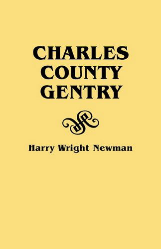 Charles County Gentry - Harry Wright Newman - Livros - Clearfield - 9780806304861 - 9 de março de 2010