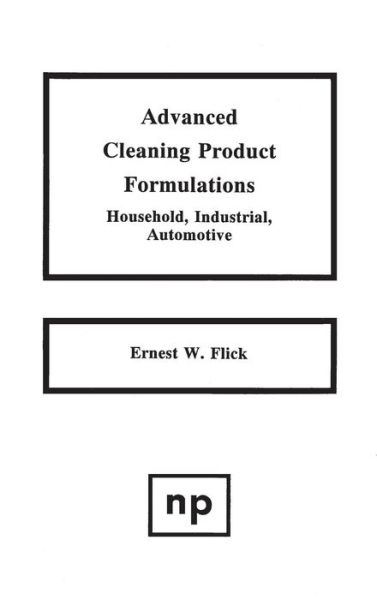 Cover for Ernest W. Flick · Advanced Cleaning Product Formulations, Vol. 1 (Hardcover bog) [Reprint edition] (1989)