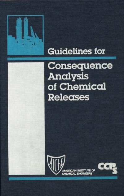Cover for CCPS (Center for Chemical Process Safety) · Guidelines for Consequence Analysis of Chemical Releases (Bog) (1995)