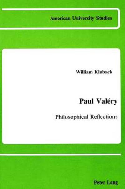 Cover for William Kluback · Paul Valery: Philosophical Reflections - American University Studies, Series 5: Philosophy (Hardcover Book) (1987)