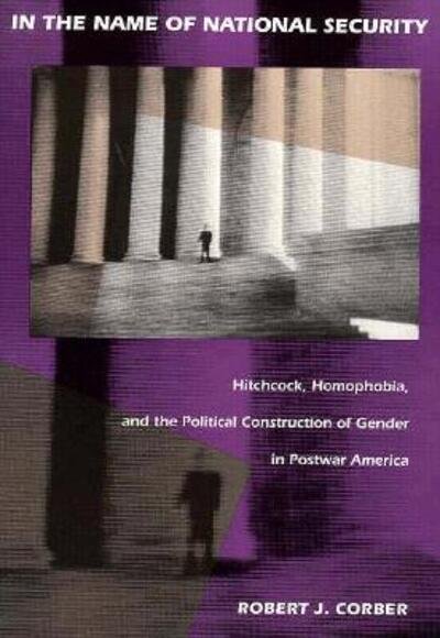 Cover for Robert J. Corber · In the Name of National Security: Hitchcock, Homophobia, and the Political Construction of Gender in Postwar America - New Americanists (Pocketbok) (1993)