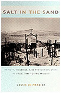 Cover for Lessie Jo Frazier · Salt in the Sand: Memory, Violence, and the Nation-State in Chile, 1890 to the Present - Politics, History, and Culture (Hardcover Book) (2007)