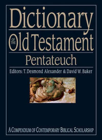 Cover for Baker, T Desmond Alexander and David W · Dictionary of the Old Testament: Pentateuch: A Compendium Of Contemporary Biblical Scholarship - Black Dictionaries (Inbunden Bok) (2003)