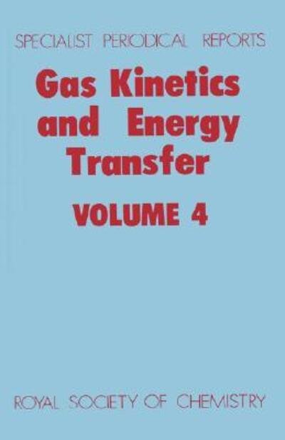 Cover for Royal Society of Chemistry · Gas Kinetics and Energy Transfer: Volume 4 - Specialist Periodical Reports (Hardcover bog) (1981)
