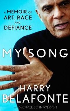 My Song: A Memoir of Art, Race & Defiance - Harry Belafonte - Kirjat - Canongate Books - 9780857865861 - torstai 17. toukokuuta 2012