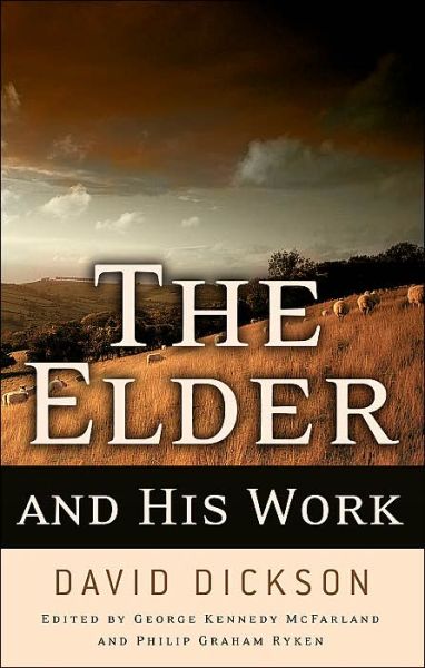 Elder and His Work, The - David Dickson - Books - P & R Publishing Co (Presbyterian & Refo - 9780875528861 - May 3, 2004