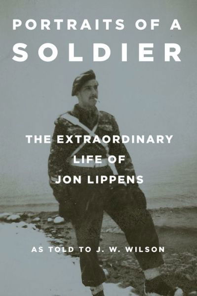 Cover for Jon Lippens · Portraits of a Soldier: The Extraordinary Life of Jon Lippens (Paperback Book) (2018)