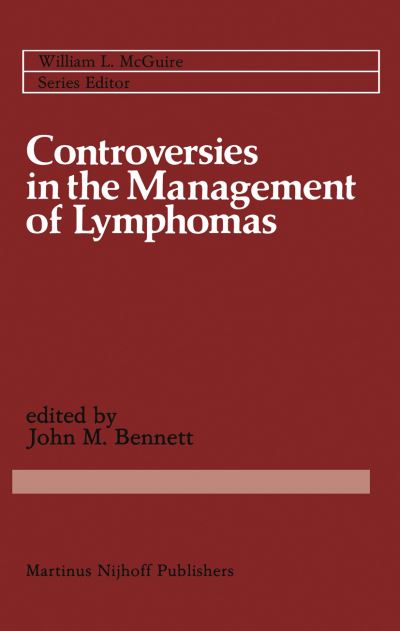 Cover for John M Bennett · Controversies in the Management of Lymphomas: Including Hodgkin's disease - Cancer Treatment and Research (Inbunden Bok) [1983 edition] (1983)