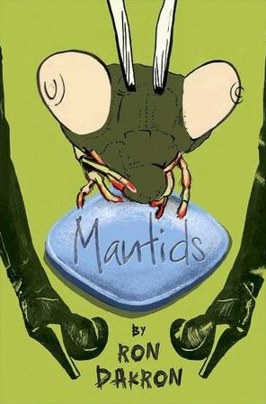 Cover for Ron Dakron · Mantids (Hardcover Book) [New edition] (2008)