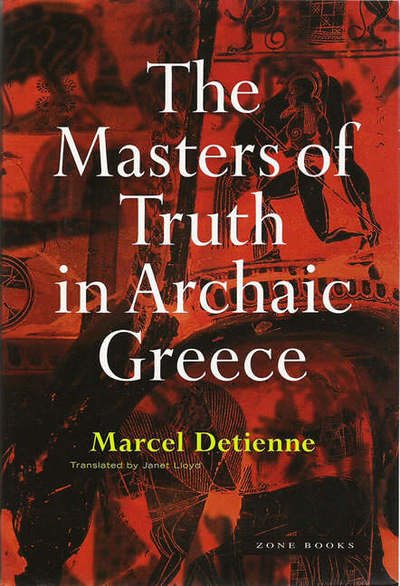 Cover for Marcel Detienne · The Masters of Truth in Archaic Greece - Zone Books (Paperback Book) [New edition] (1999)