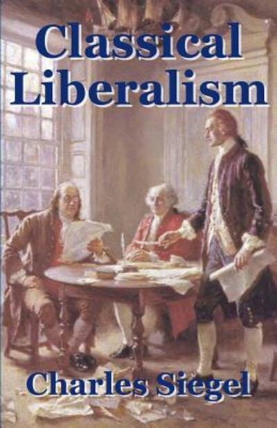 Cover for Charles Siegel · Classical Liberalism (Pocketbok) (2011)