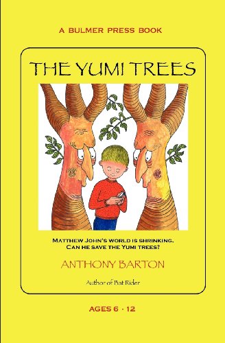 Cover for Anthony Barton · The Yumi Trees: Matthew John's World is Shrinking. Can He Save the Yumi Trees? (Pocketbok) (2011)