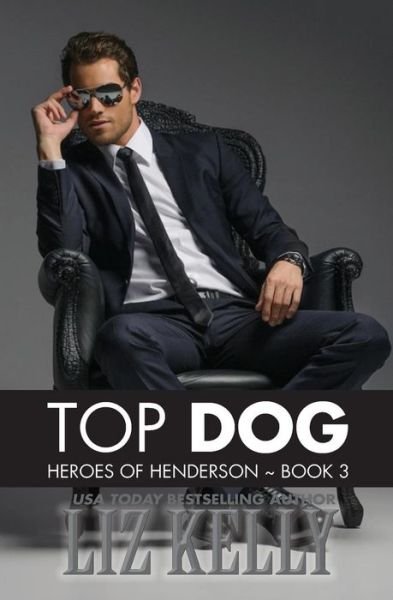 Cover for Liz Kelly · Top Dog Heroes of Henderson ~ Book 3 (Pocketbok) (2014)